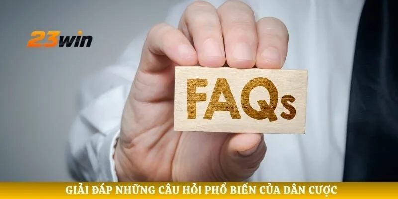 Giải đáp những câu hỏi phổ biến của dân cược