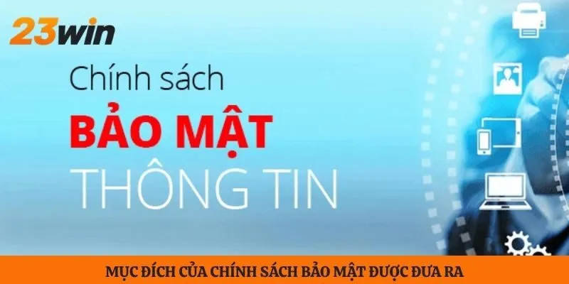 Mục đích của chính sách bảo mật được đưa ra