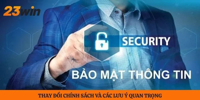 Thay đổi chính sách và các lưu ý quan trọng